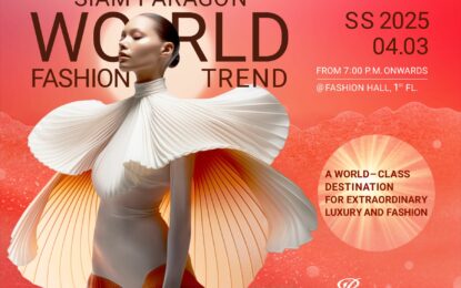 สยามพารากอน สร้างปรากฏการณ์แฟชั่นอีเว้นท์ระดับโลก    “Siam Paragon World Fashion Trend Spring/Summer 2025” เผยเทรนด์แฟชั่นล่าสุดจากกว่า 70 แบรนด์หรู